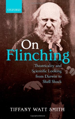 On Flinching Theatricality And Scientific Looking From Darwin To Shellshock 1st Edition Tiffany Wattsmith