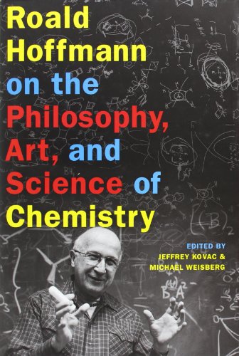 Roald Hoffmann On The Philosophy Art And Science Of Chemistry 1st Edition Jeffrey Kovac