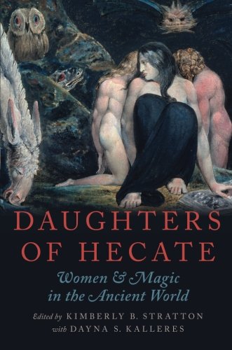 Daughters Of Hecate Women And Magic In The Ancient World 1st Edition Kimberly B Stratton