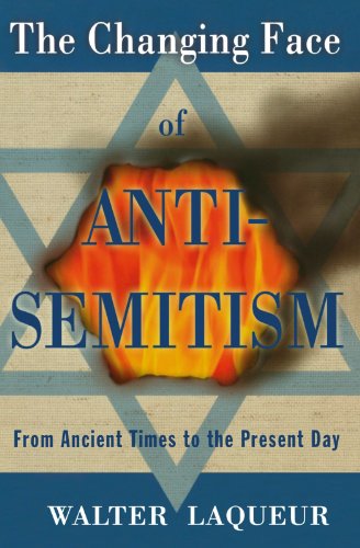 The Changing Face Of Antisemitism From Ancient Times To The Present Day 1st Edition Walter Laqueur