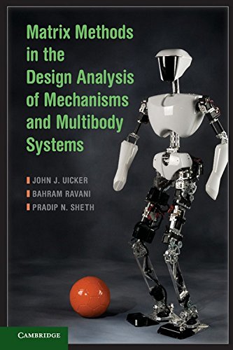Matrix Methods In The Design Analysis Of Mechanisms And Multibody Systems 1st Edition John J Uicker