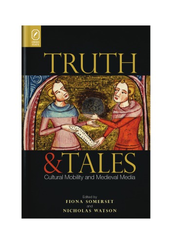 Truth And Tales Cultural Mobility And Medieval Media Fiona Somerset