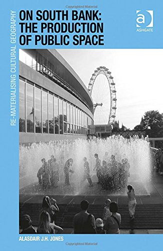 On South Bank The Production Of Public Space New Edition Alasdair J H Jones