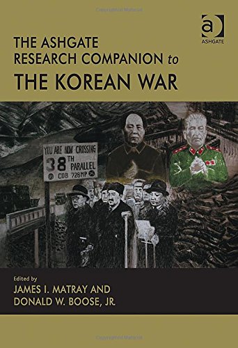 The Ashgate Research Companion To The Korean War New Edition James I Matray