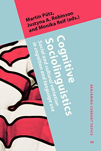 Cognitive Sociolinguistics Social And Cultural Variation In Cognition And Language Use Martin Ptz
