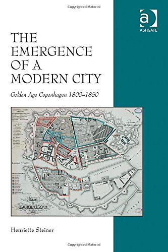 The Emergence Of A Modern City Golden Age Copenhagen 18001850 New Edition Henriette Steiner