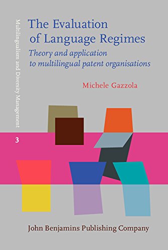 The Evaluation Of Language Regimes Theory And Application To Multilingual Patent Organisations Michele Gazzola