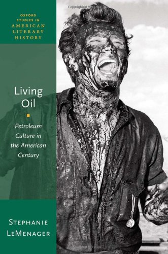 Living Oil Petroleum Culture In The American Century 1st Edition Stephanie Lemenager