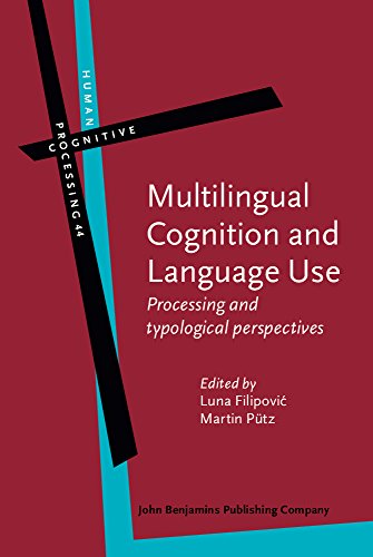 Multilingual Cognition And Language Use Processing And Typological Perspectives Luna Filipovic