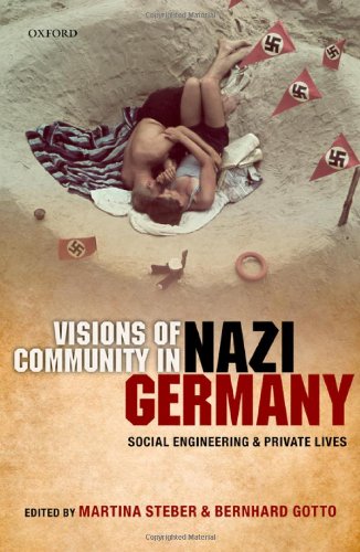 Visions Of Community In Nazi Germany Social Engineering And Private Lives 1st Edition Martina Steber