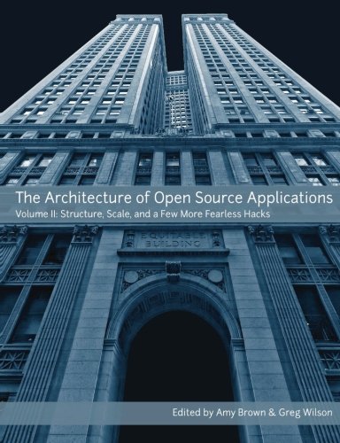 The Architecture Of Open Source Applications Volume Ii Amy Brown