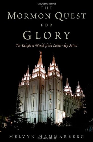 The Mormon Quest For Glory The Religious World Of The Latterday Saints 1st Edition Melvyn Hammarberg