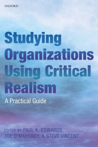 Studying Organizations Using Critical Realism A Practical Guide 1st Edition Paul K Edwards