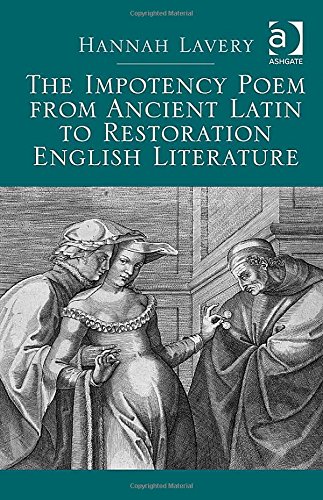 The Impotency Poem From Ancient Latin To Restoration English Literature New Edition Hannah Lavery