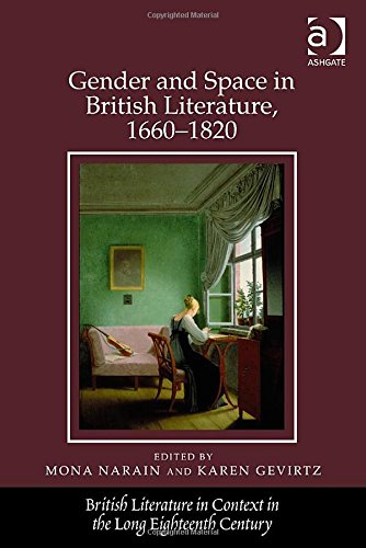 Gender And Space In British Literature 16601820 New Edition Mona Narain