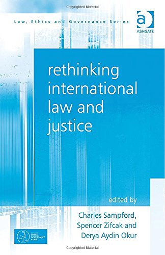 Rethinking International Law And Justice New Edition Charles Sampford