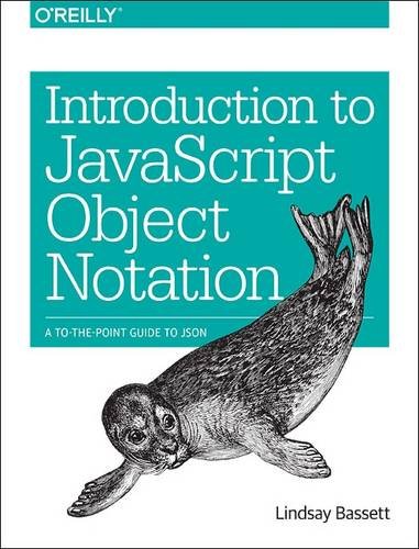 Introduction To Javascript Object Notation A Tothepoint Guide To Json 1 Early Release Lindsay Bassett