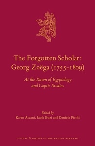 The Forgotten Scholar Georg Zoga 17551809 At The Dawn Of Egyptology And Coptic Studies Karen Ascani