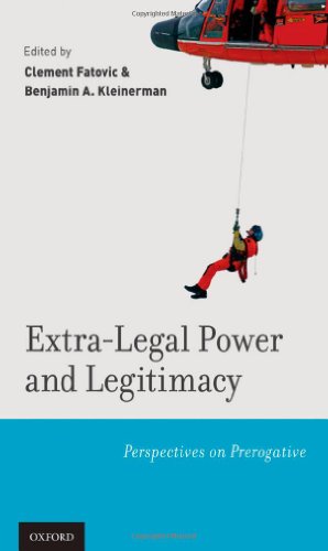 Extralegal Power And Legitimacy Perspectives On Prerogative 1st Edition Clement Fatovic