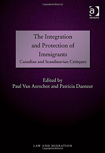 The Integration And Protection Of Immigrants Canadian And Scandinavian Critiques New Edition Paul Van Aerschot