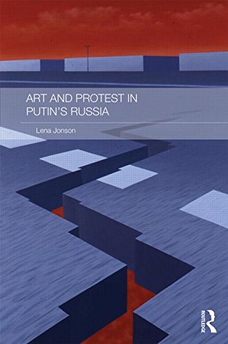 Art And Protest In Putins Russia Lena Jonson