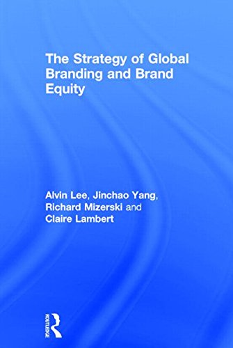 The Strategy Of Global Branding And Brand Equity Alvin Lee Jinchao Yang