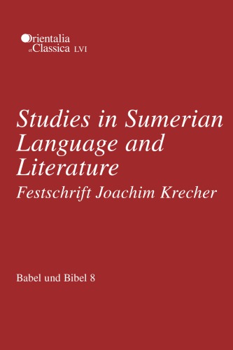 Babel Und Bibel 8 Studies In Sumerian Language And Literature Festschrift Joachim Krecher Natalia V Koslova