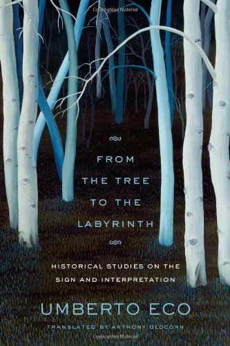 From The Tree To The Labyrinth Historical Studies On The Sign And Interpretation First Edition Umberto Eco