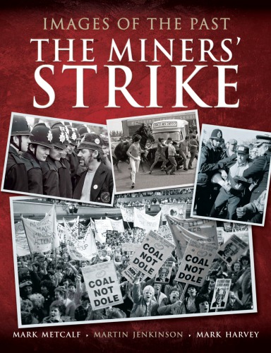 The Miners Strike Harvey Mark Jenkinson Martin Metcalf Mark