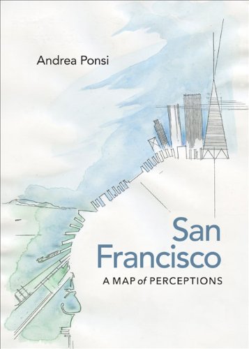 San Francisco A Map Of Perceptions Andrea Ponsi