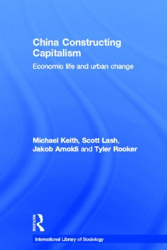 China Constructing Capitalism Economic Life And Urban Change 1st Edition Michael Keith