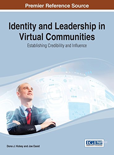 Identity And Leadership In Virtual Communities Establishing Credibility And Influence 1st Edition Dona J Hickey