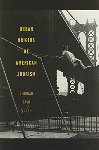 Urban Origins Of American Judaism Deborah Dash Moore
