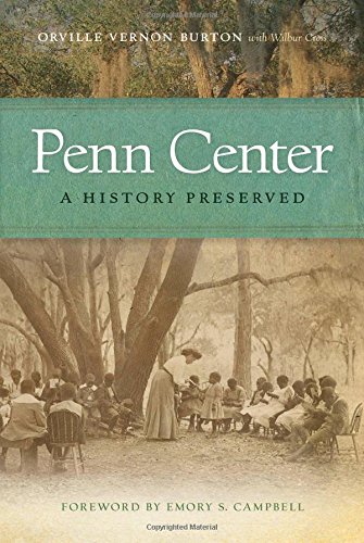 Penn Center A History Preserved Orville Vernon Burton Emory Campbell