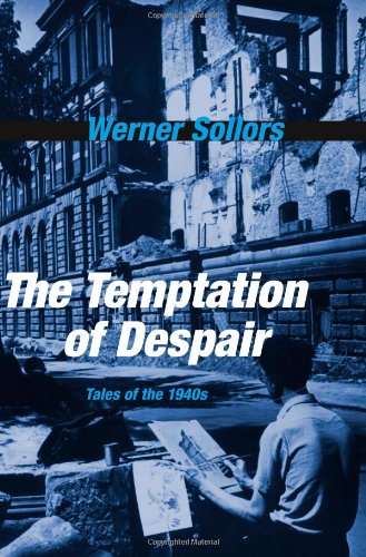 The Temptation Of Despair Tales Of The 1940s Werner Sollors