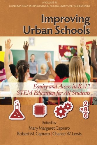 Improving Urban Schools Equity And Access In K12 Stem Education For All Students Mary Margaret Capraro
