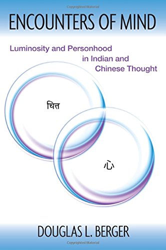 Encounters Of Mind Luminosity And Personhood In Indian And Chinese Thought Douglas L Berger