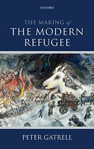 The Making Of The Modern Refugee 1st Edition Peter Gatrell