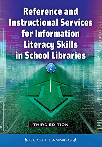 Reference And Instructional Services For Information Literacy Skills In School Libraries 3rd Edition Scott Lanning