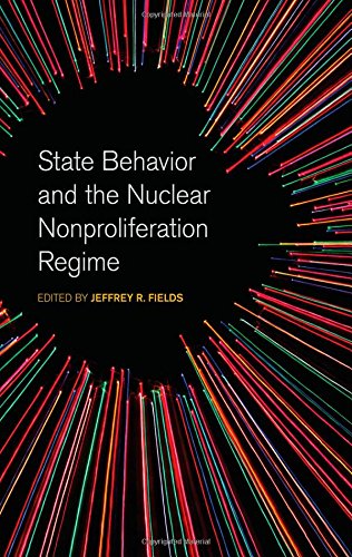 State Behavior And The Nuclear Nonproliferation Regime Jeffrey R Fields