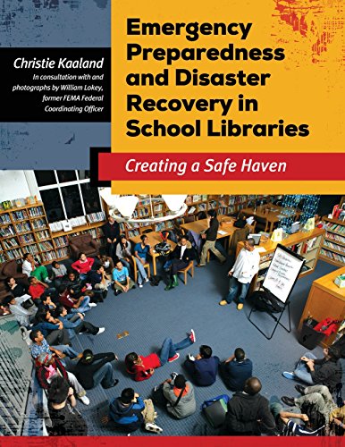 Emergency Preparedness And Disaster Recovery In School Libraries Creating A Safe Haven Christie Kaaland Edd
