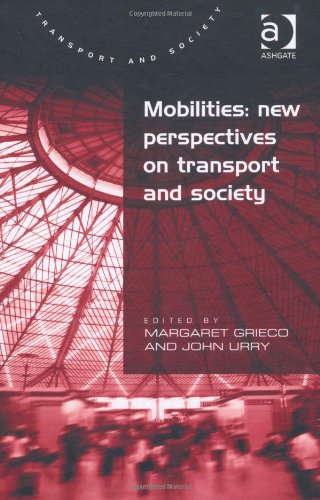 Mobilities New Perspectives On Transport And Society Margaret Grieco