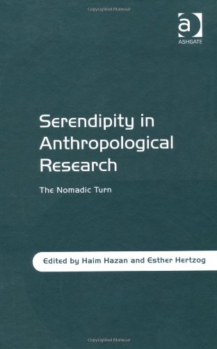 Serendipity In Anthropological Research The Nomadic Turn Haim Hazan
