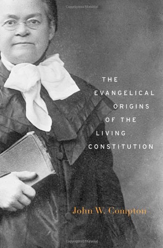 The Evangelical Origins Of The Living Constitution John W Compton