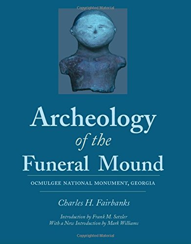 Archeology Of The Funeral Mound Ocmulgee National Monument Georgia 1st Edition Charles Fairbanks
