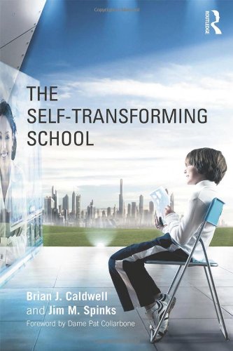 The Selftransforming School 1st Edition Brian J Caldwell Jim M Spinks