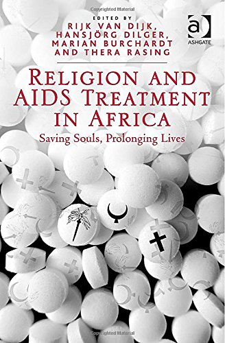 Religion And Aids Treatment In Africa Saving Souls Prolonging Lives New Edition Rijk Van Dijk
