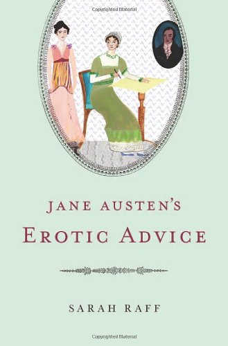 Jane Austens Erotic Advice 1st Edition Sarah Raff