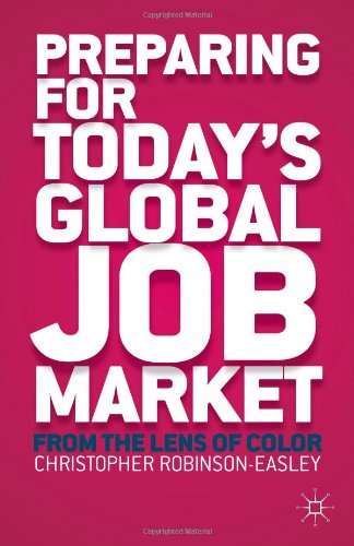Preparing For Todays Global Job Market From The Lens Of Color Christopher Robinsoneasley