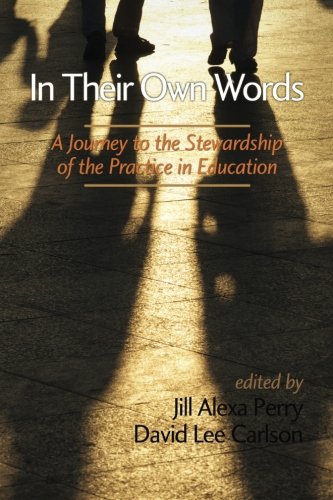 In Their Own Words A Journey To The Stewardship Of The Practice In Education Jill Alexa Perry